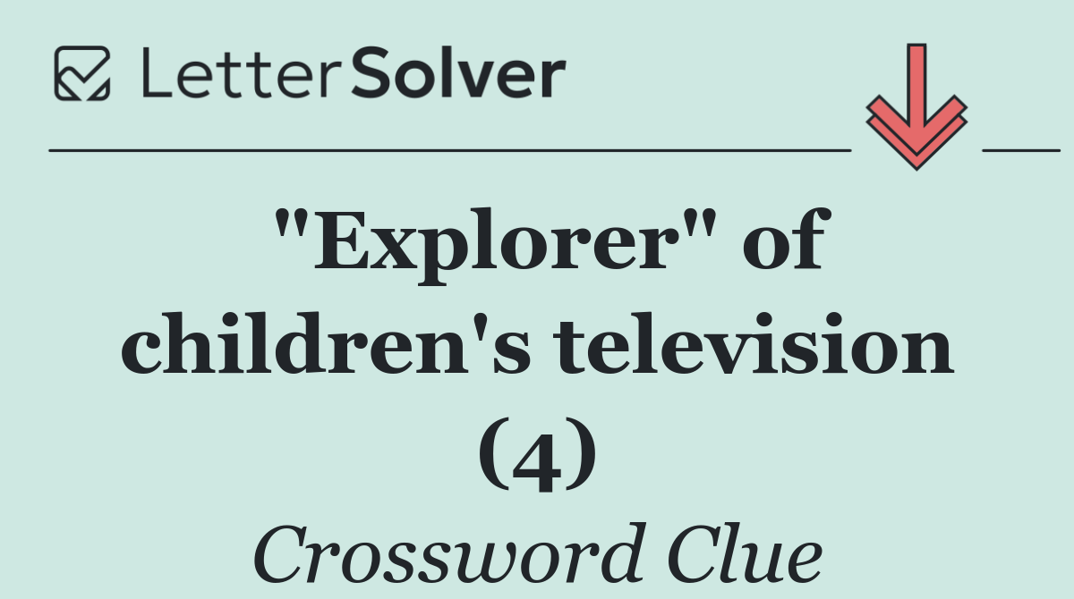 "Explorer" of children's television (4)