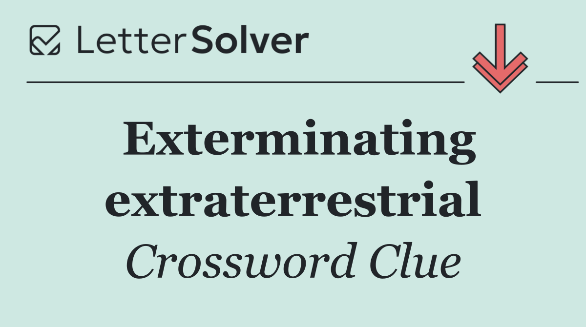 Exterminating extraterrestrial