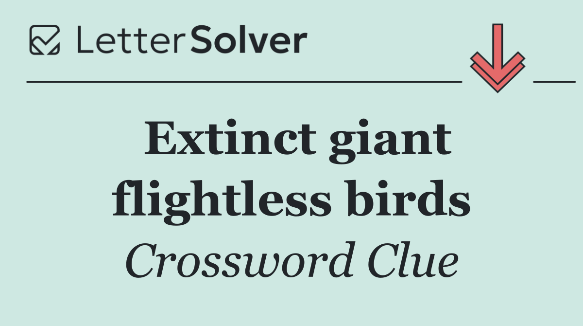 Extinct giant flightless birds