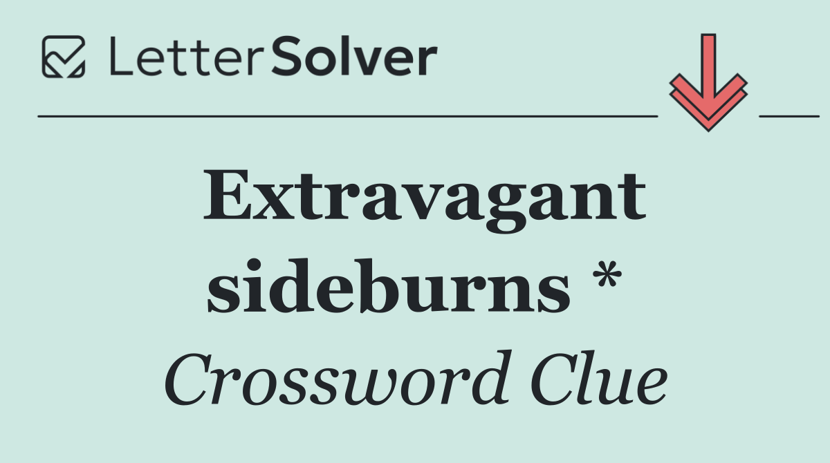 Extravagant sideburns *
