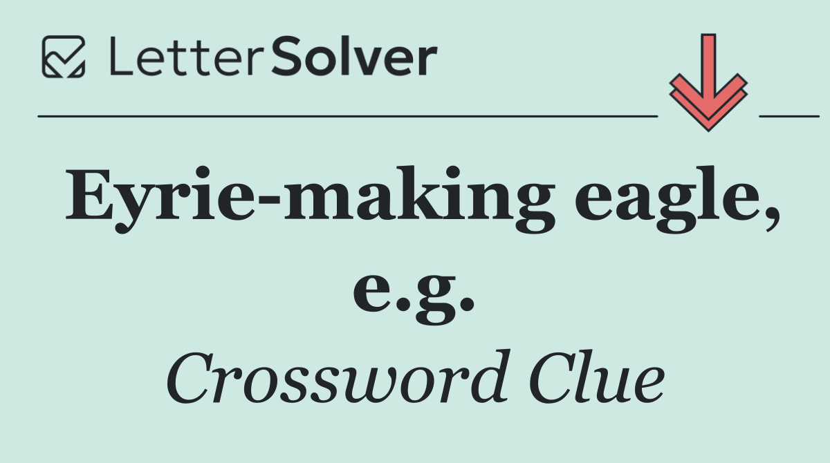 Eyrie making eagle, e.g.