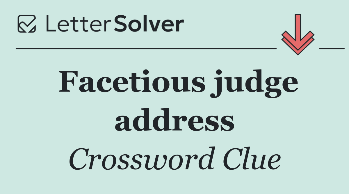 Facetious judge address