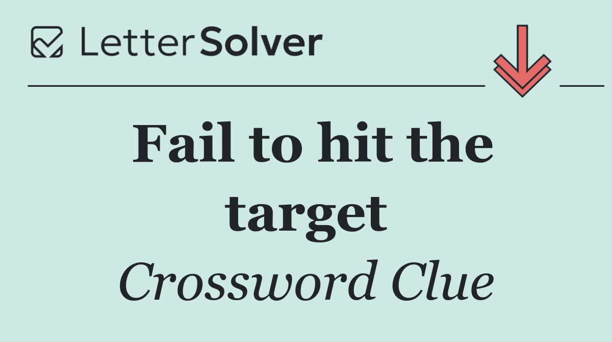 Fail to hit the target