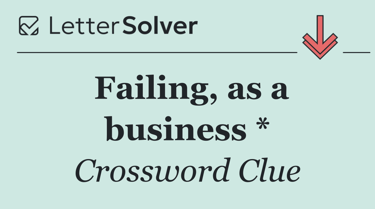 Failing, as a business *