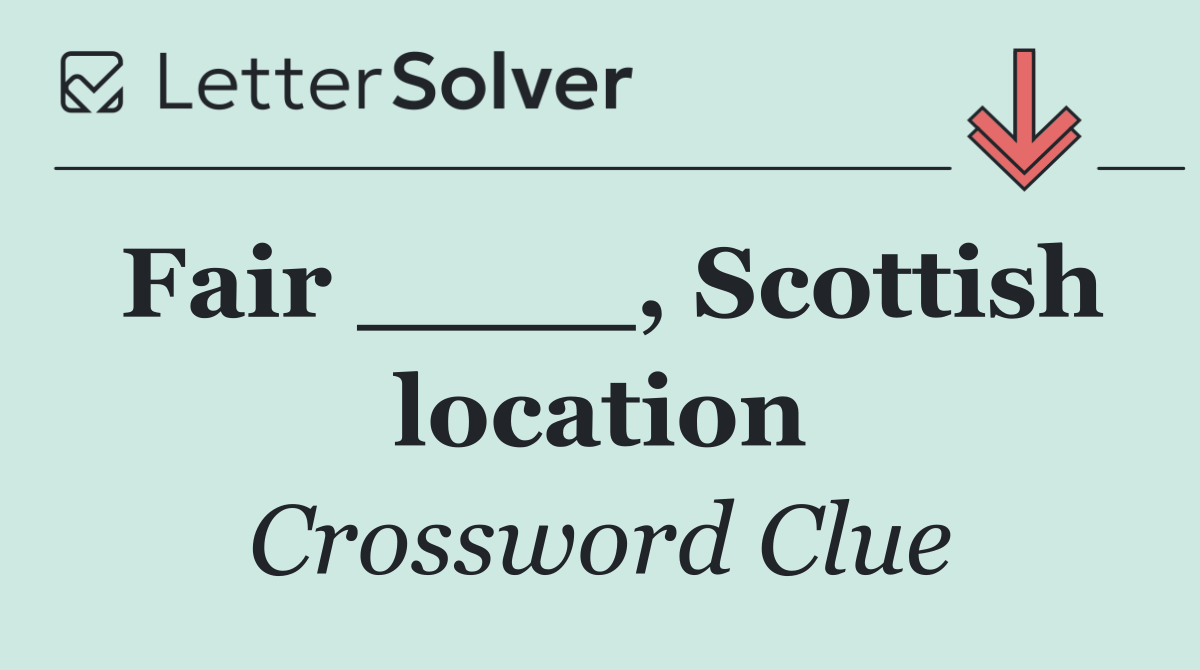 Fair ____, Scottish location