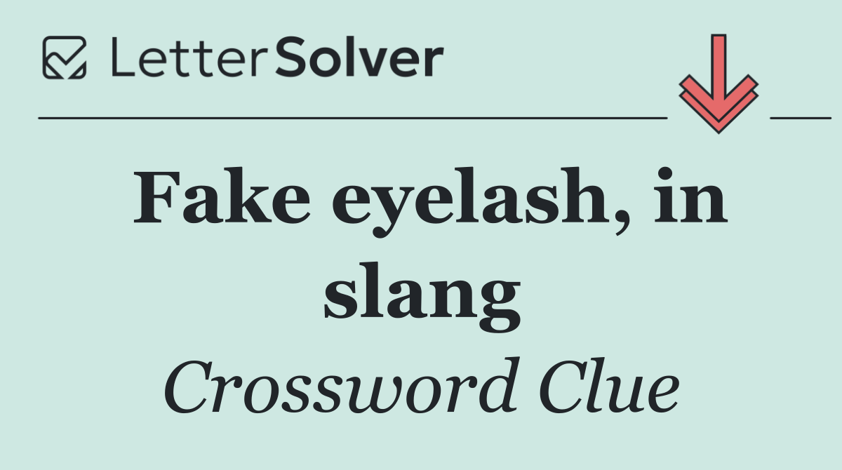 Fake eyelash, in slang