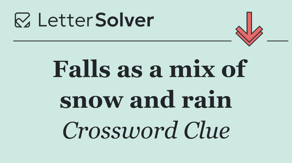 Falls as a mix of snow and rain