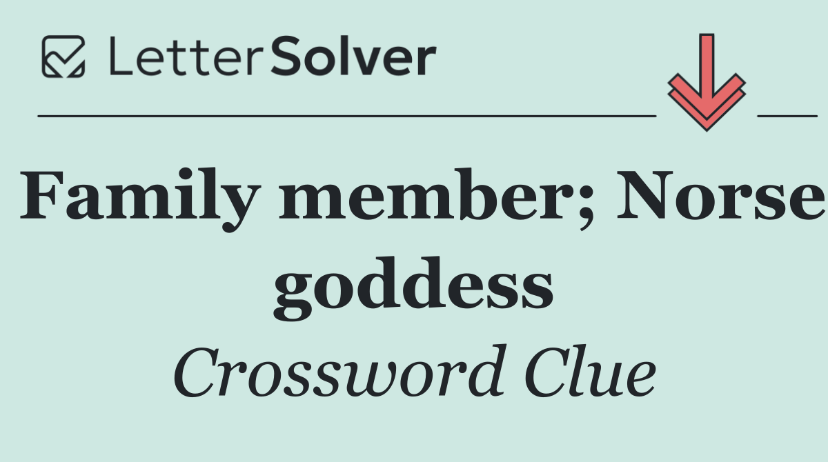 Family member; Norse goddess