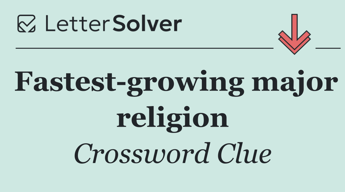 Fastest growing major religion