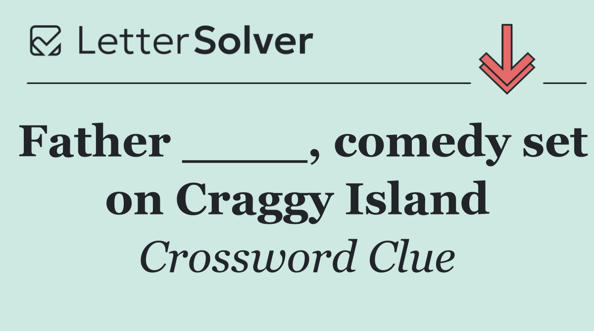 Father ____, comedy set on Craggy Island