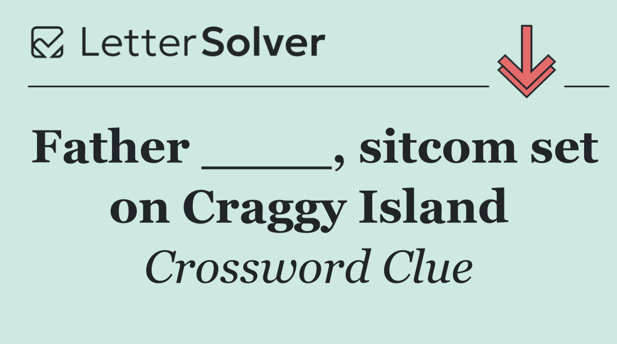 Father ____, sitcom set on Craggy Island