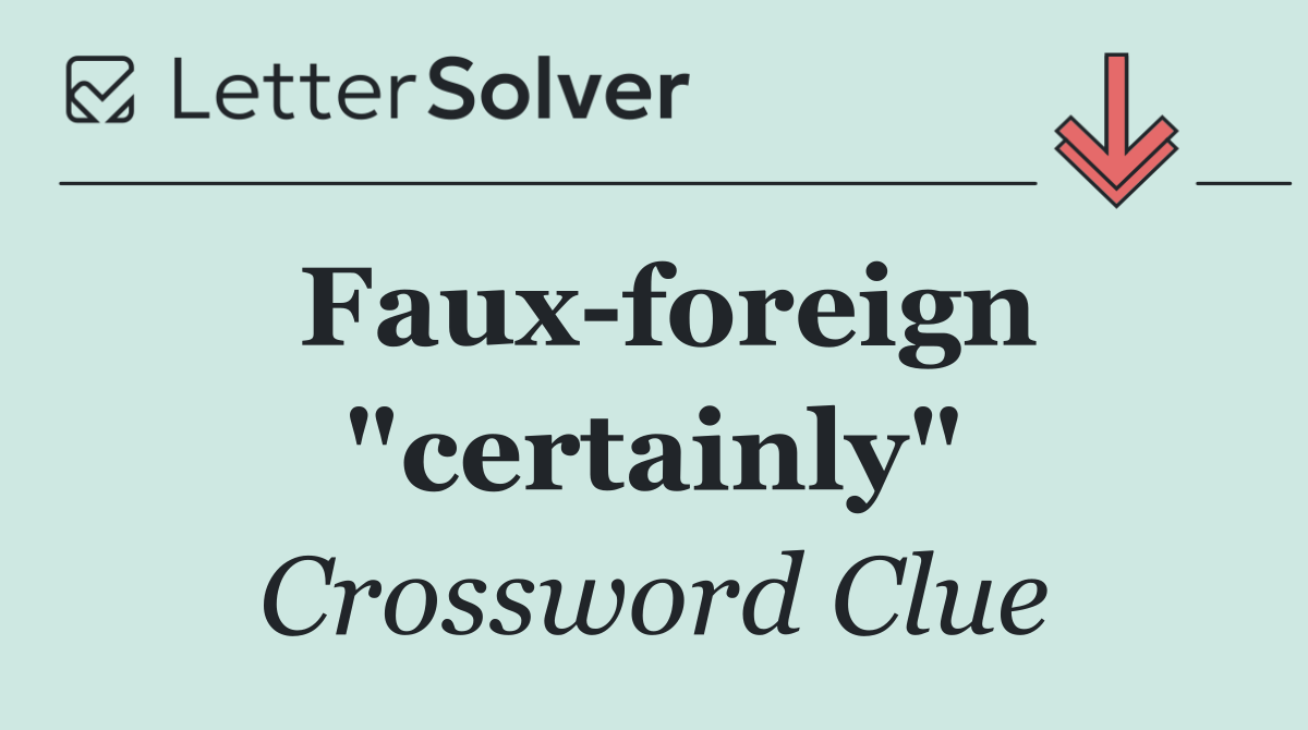 Faux foreign "certainly"