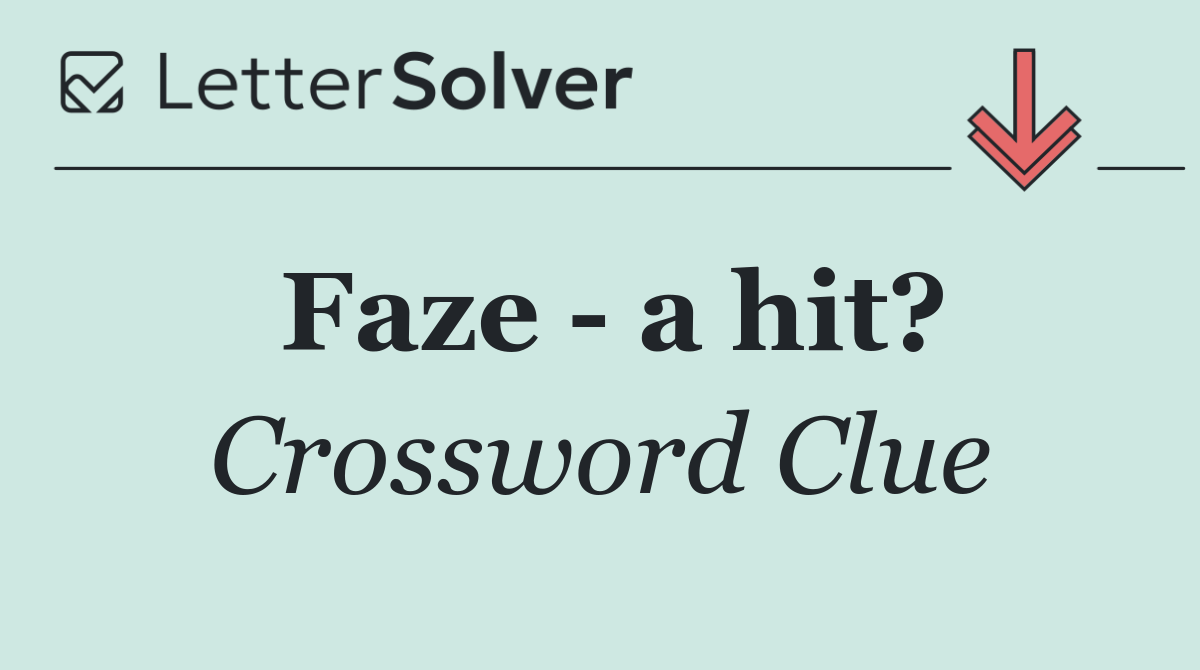 Faze   a hit?