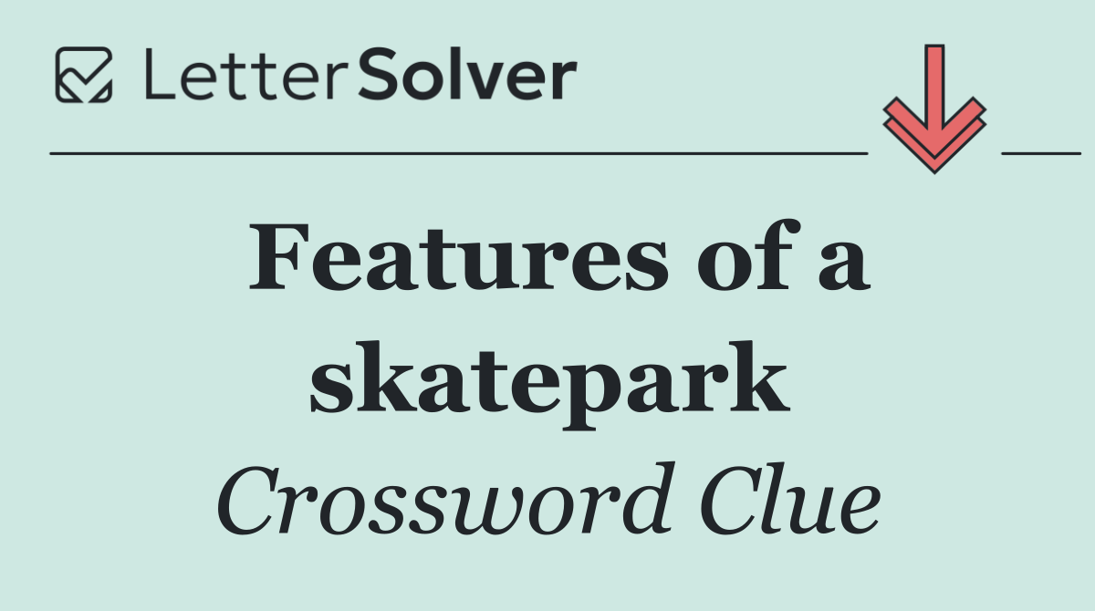 Features of a skatepark