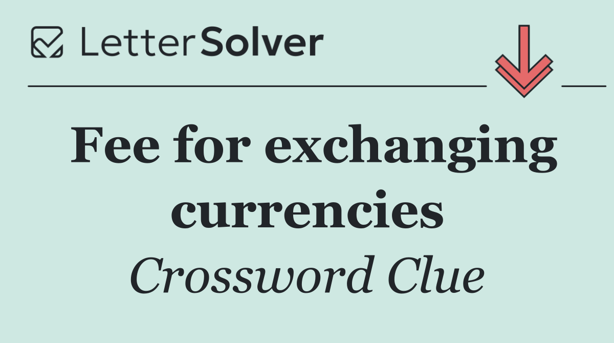 Fee for exchanging currencies
