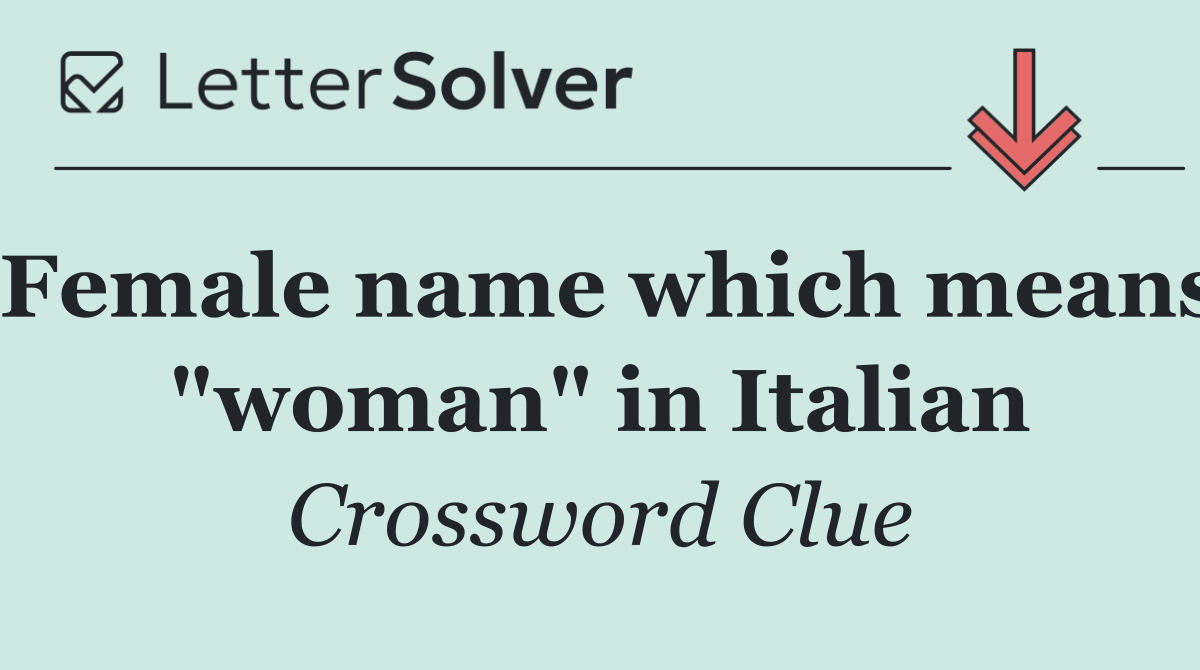 Female name which means "woman" in Italian