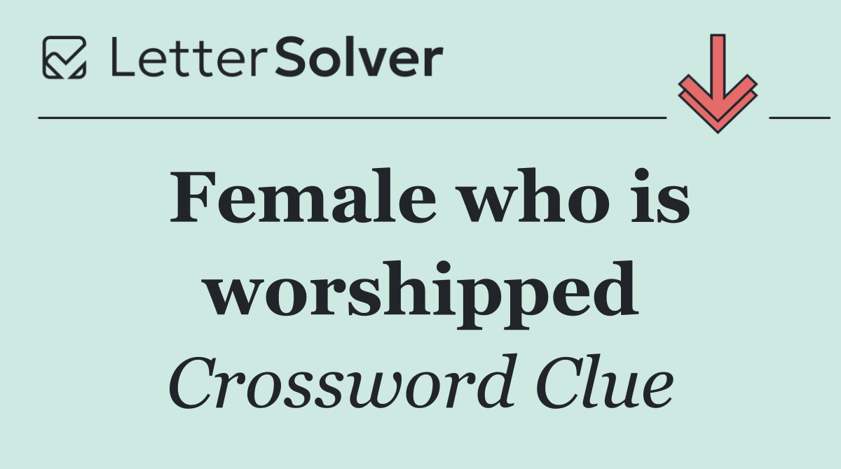 Female who is worshipped