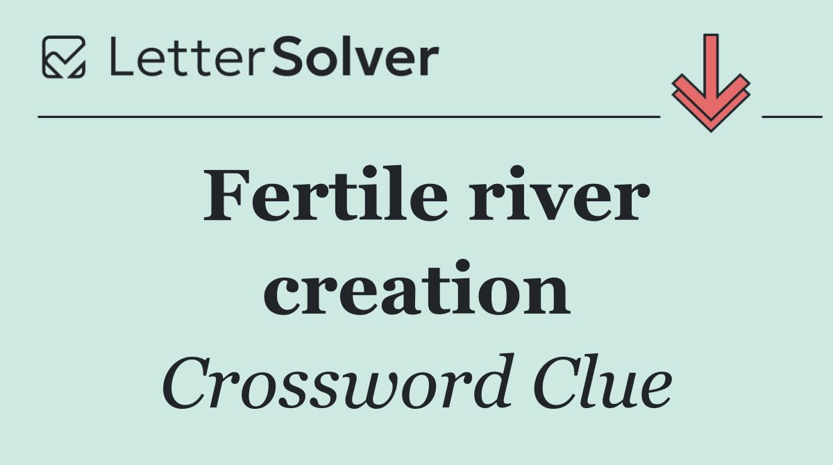 Fertile river creation