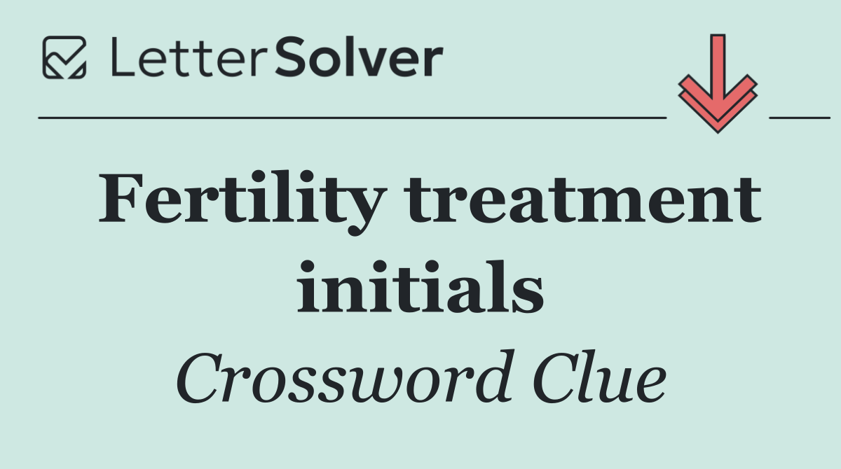 Fertility treatment initials
