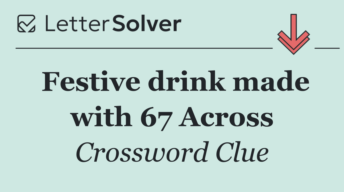 Festive drink made with 67 Across