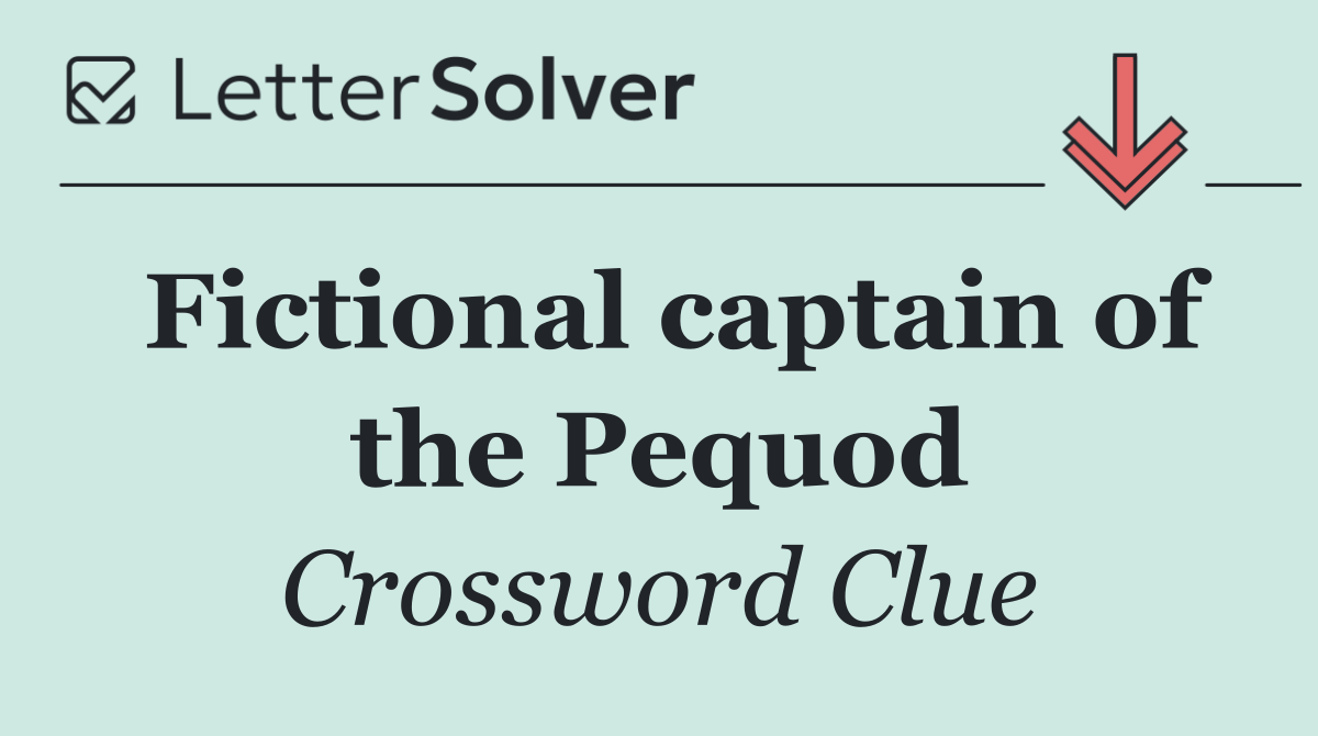 Fictional captain of the Pequod