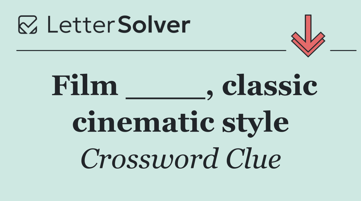 Film ____, classic cinematic style