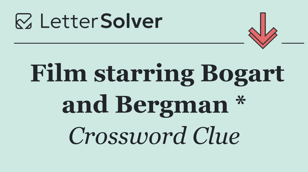 Film starring Bogart and Bergman *