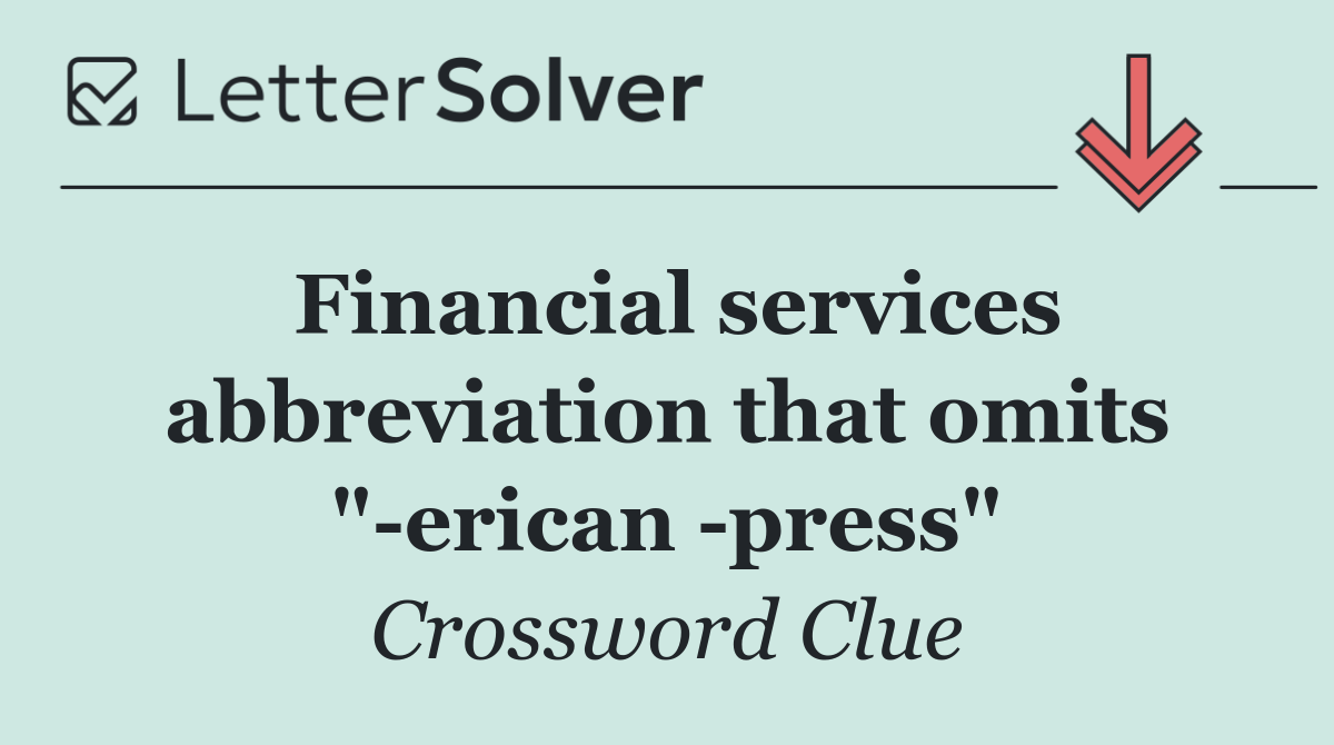 Financial services abbreviation that omits " erican  press"