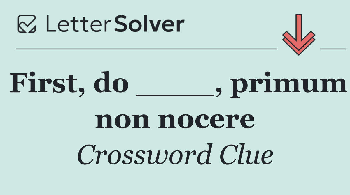 First, do ____, primum non nocere