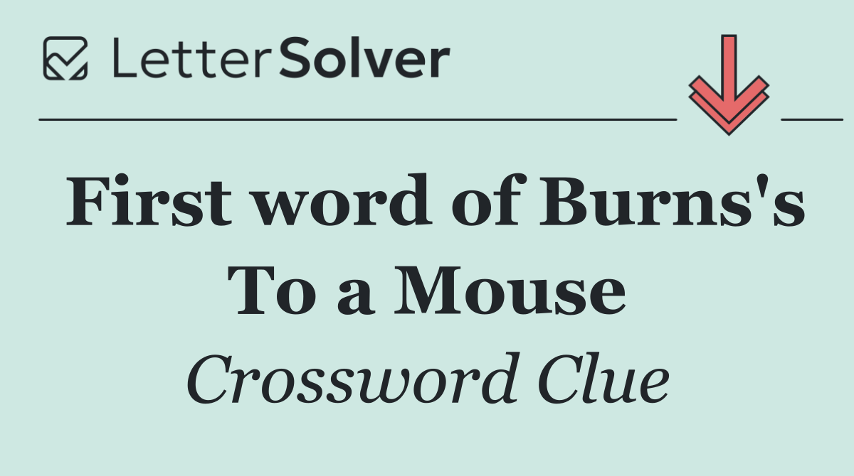 First word of Burns's To a Mouse