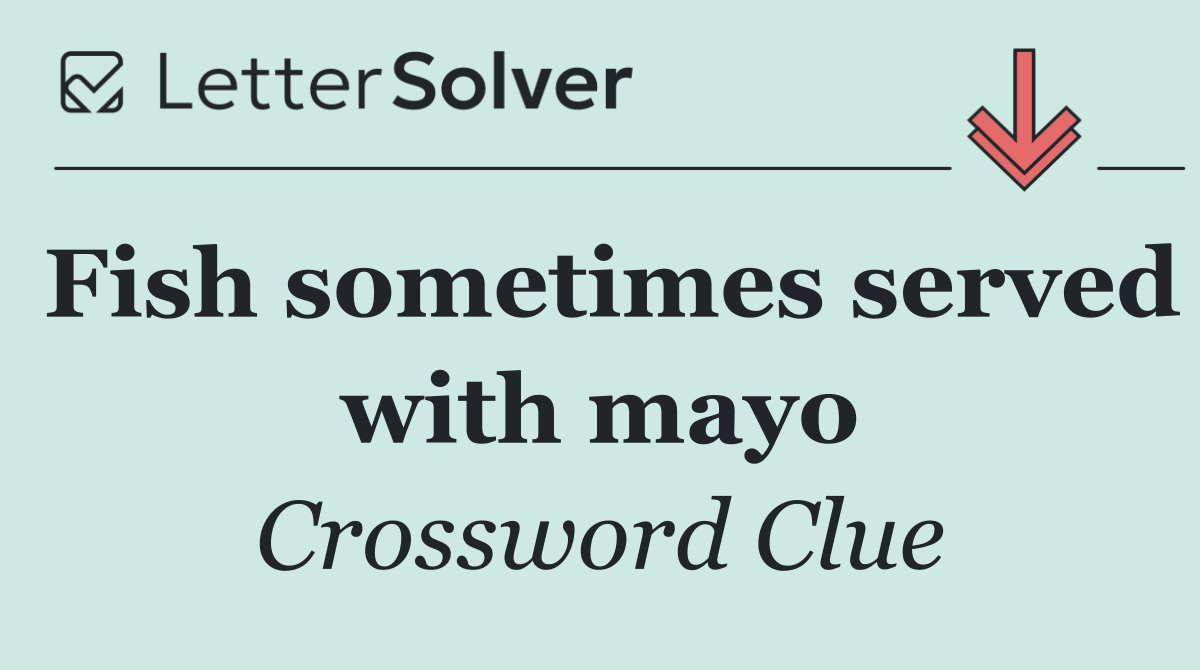 Fish sometimes served with mayo