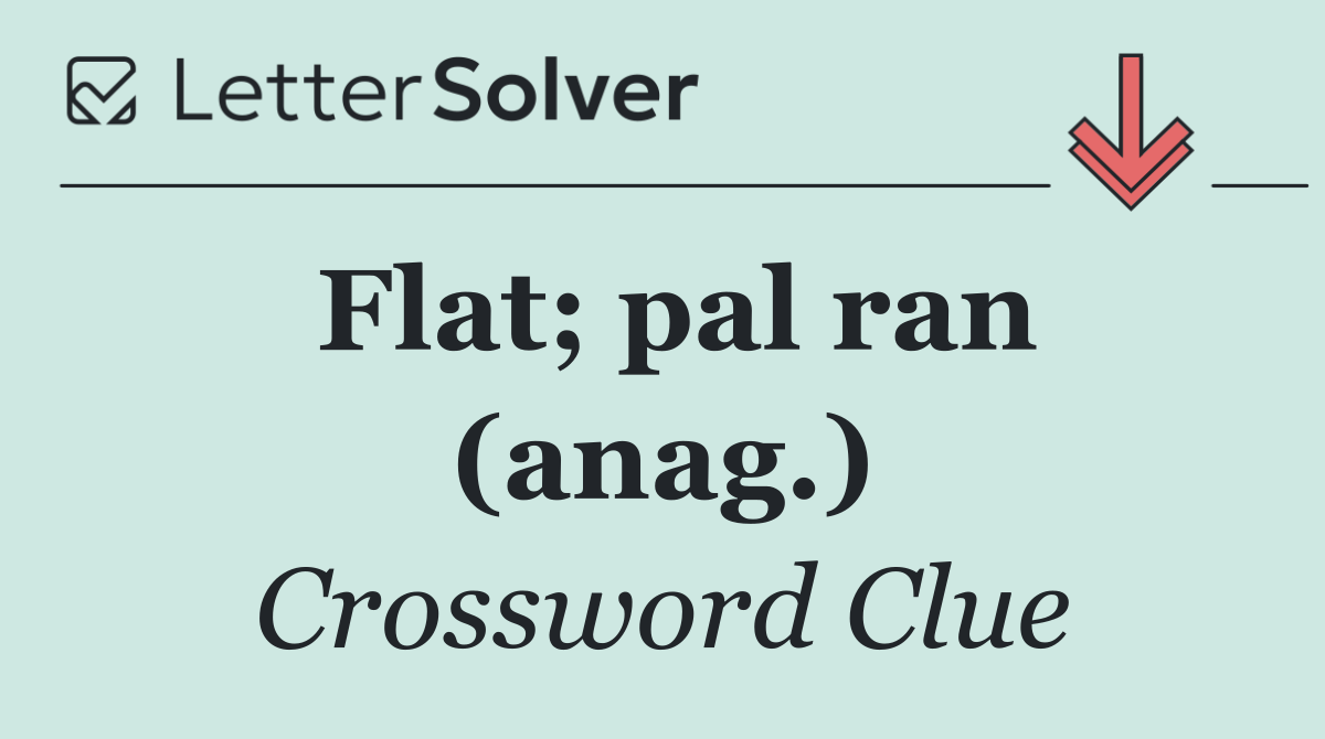 Flat; pal ran (anag.)