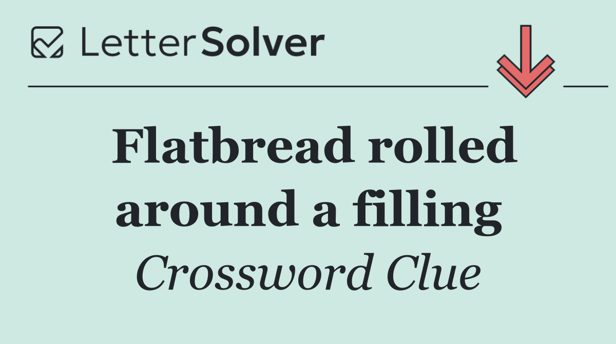 Flatbread rolled around a filling