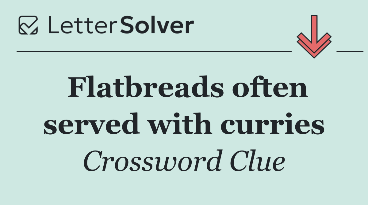 Flatbreads often served with curries