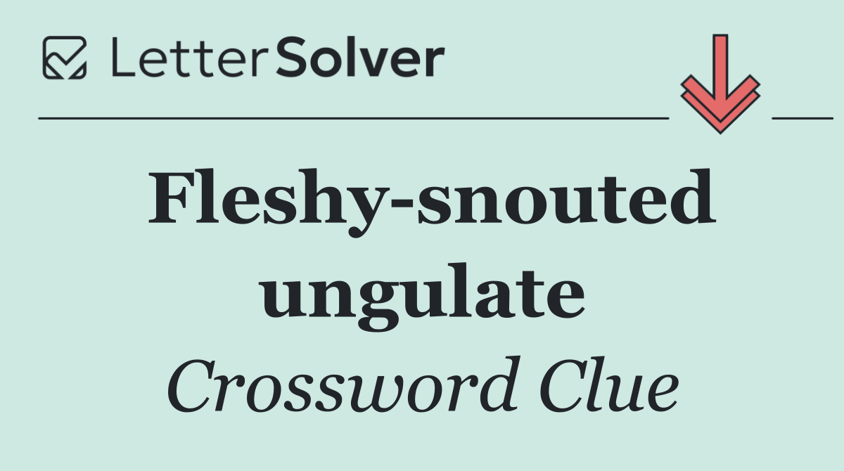 Fleshy snouted ungulate