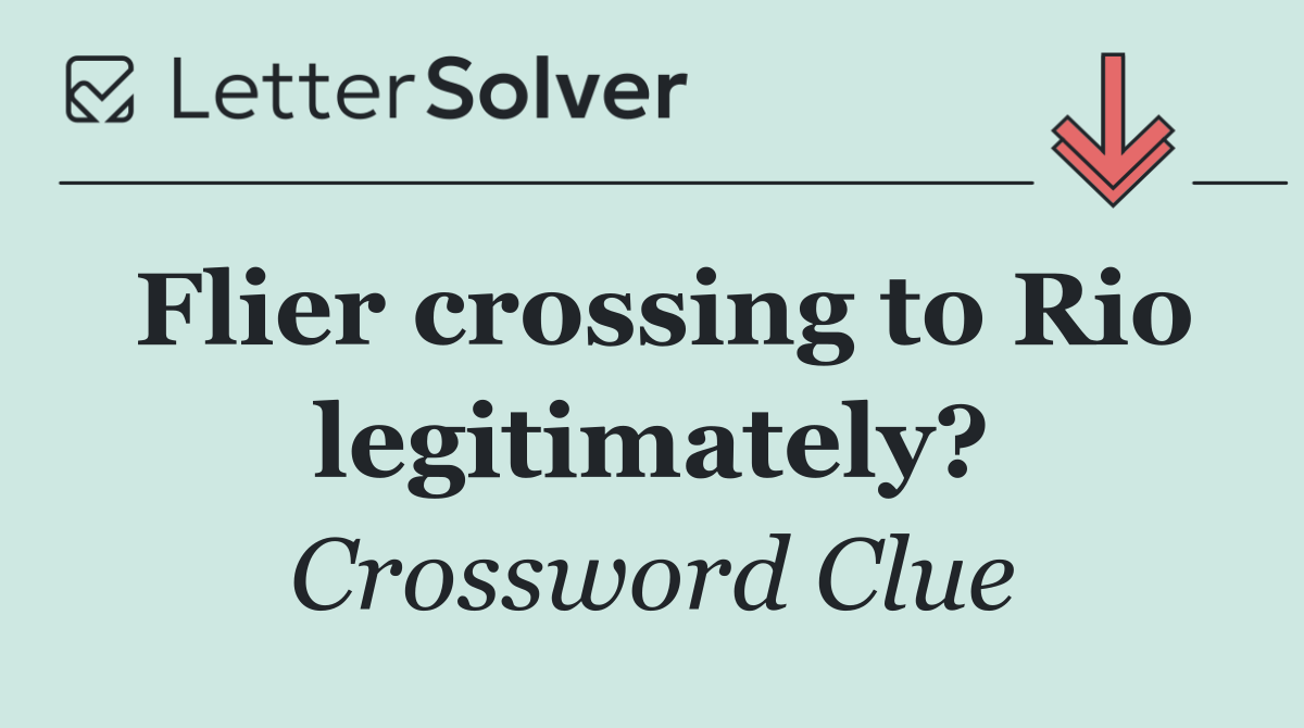 Flier crossing to Rio legitimately?