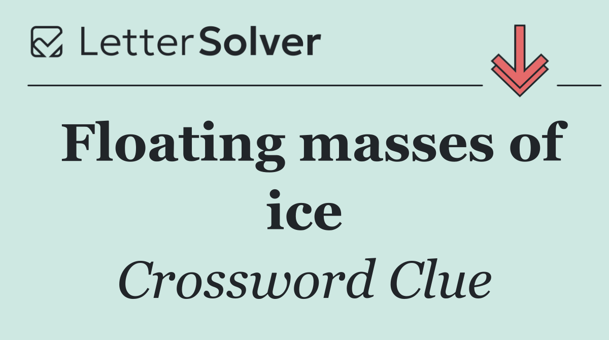 Floating masses of ice