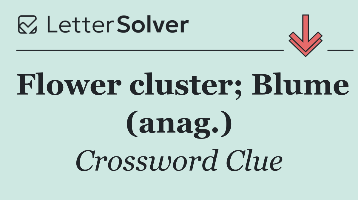 Flower cluster; Blume (anag.)