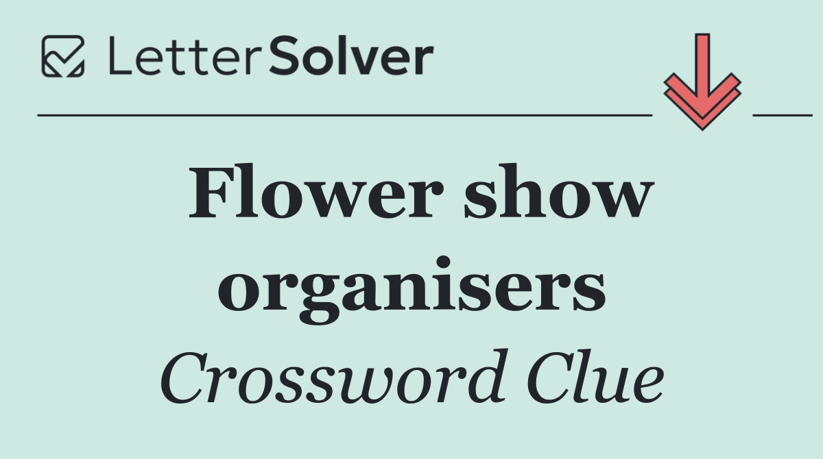 Flower show organisers