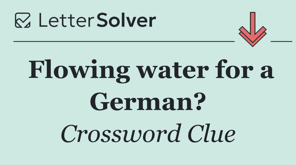 Flowing water for a German?