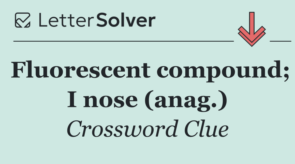 Fluorescent compound; I nose (anag.)