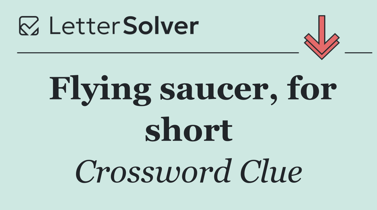 Flying saucer, for short