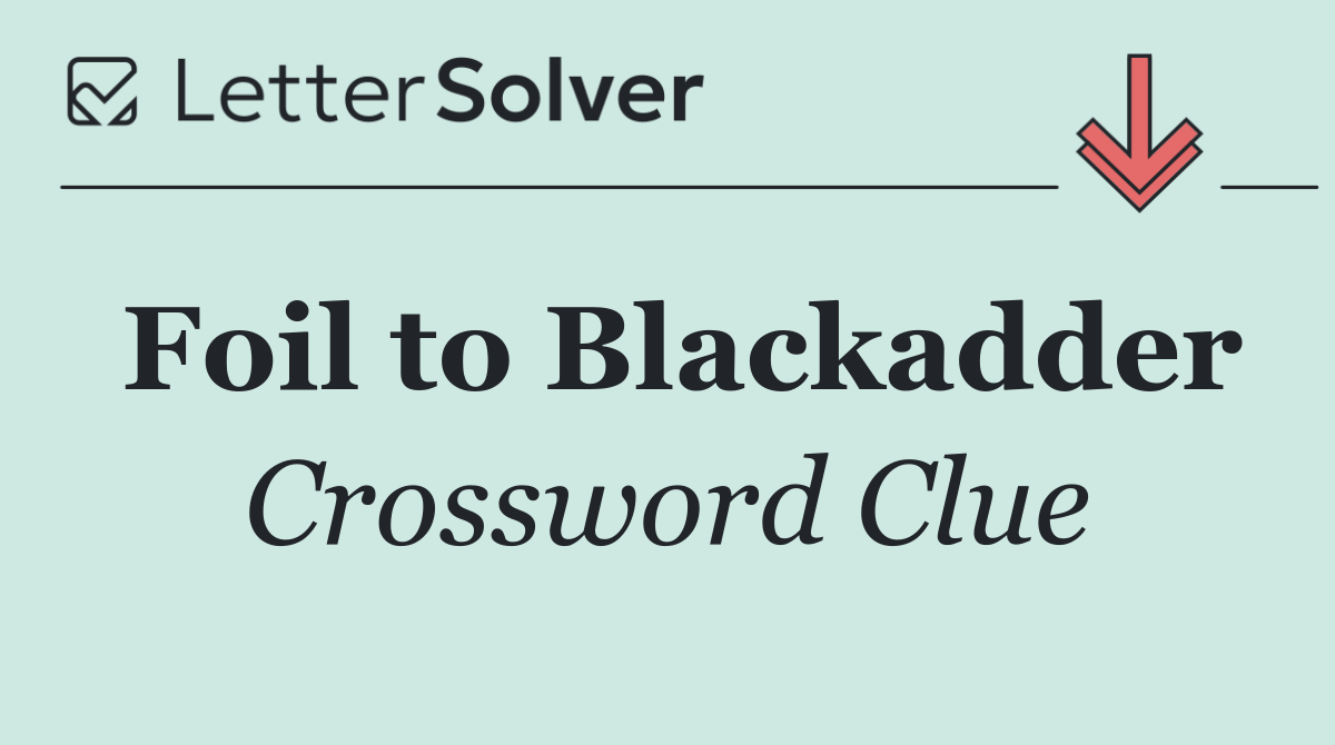 Foil to Blackadder