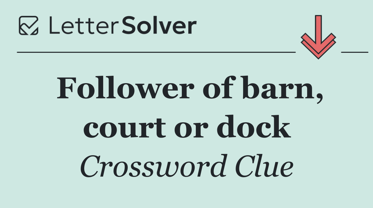 Follower of barn, court or dock
