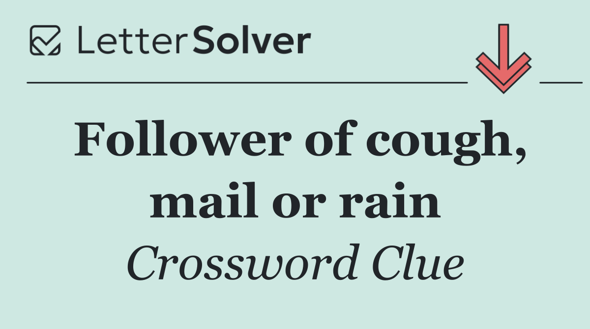Follower of cough, mail or rain