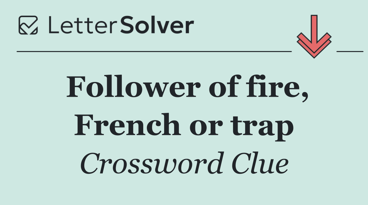 Follower of fire, French or trap