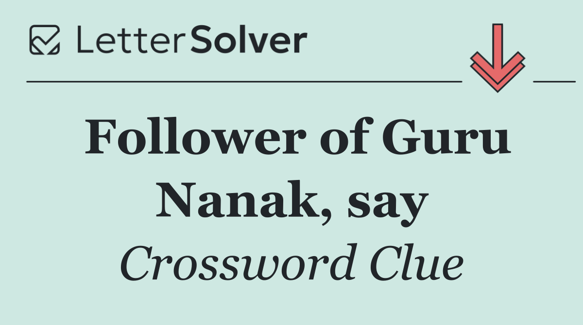 Follower of Guru Nanak, say