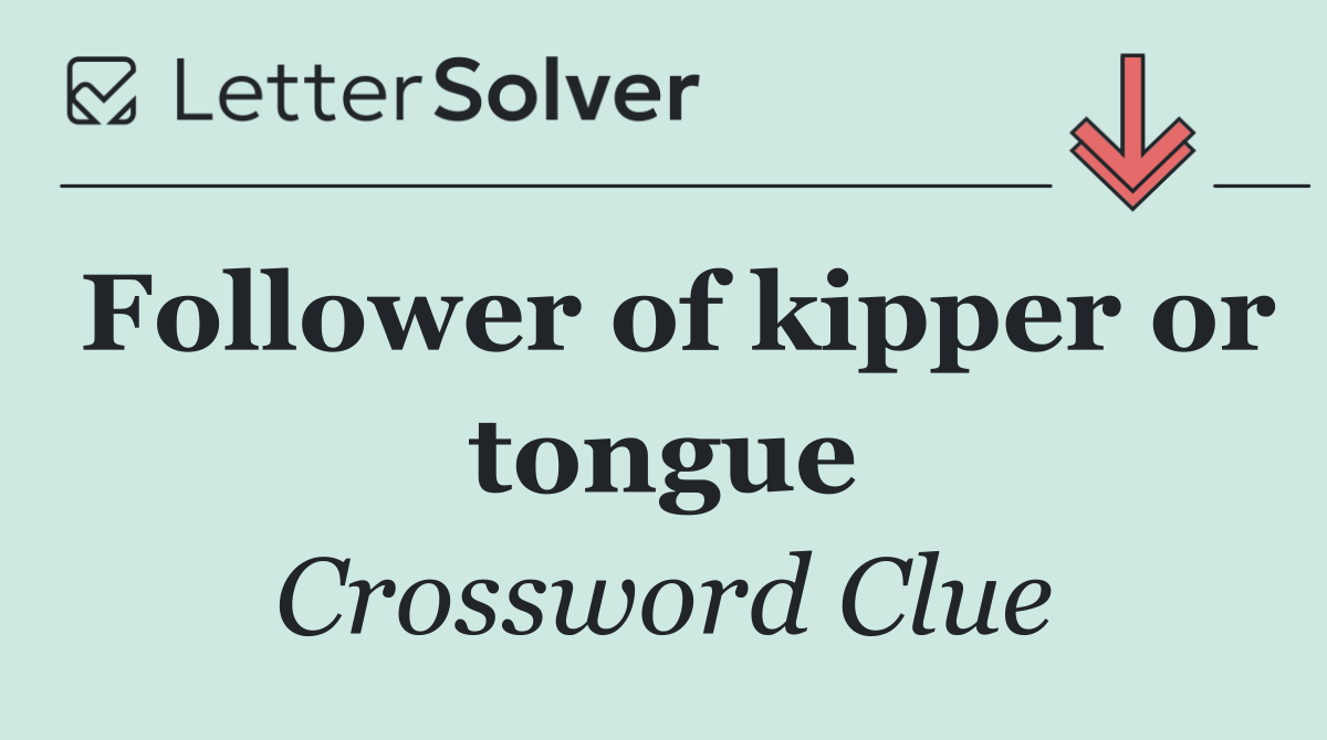 Follower of kipper or tongue