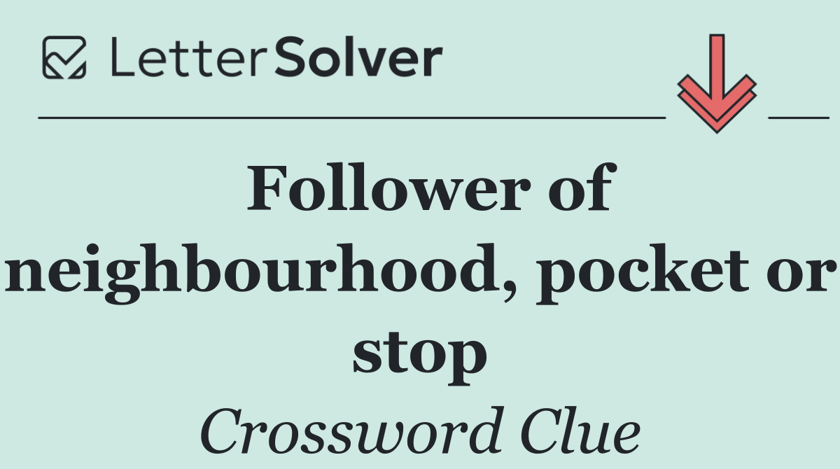 Follower of neighbourhood, pocket or stop