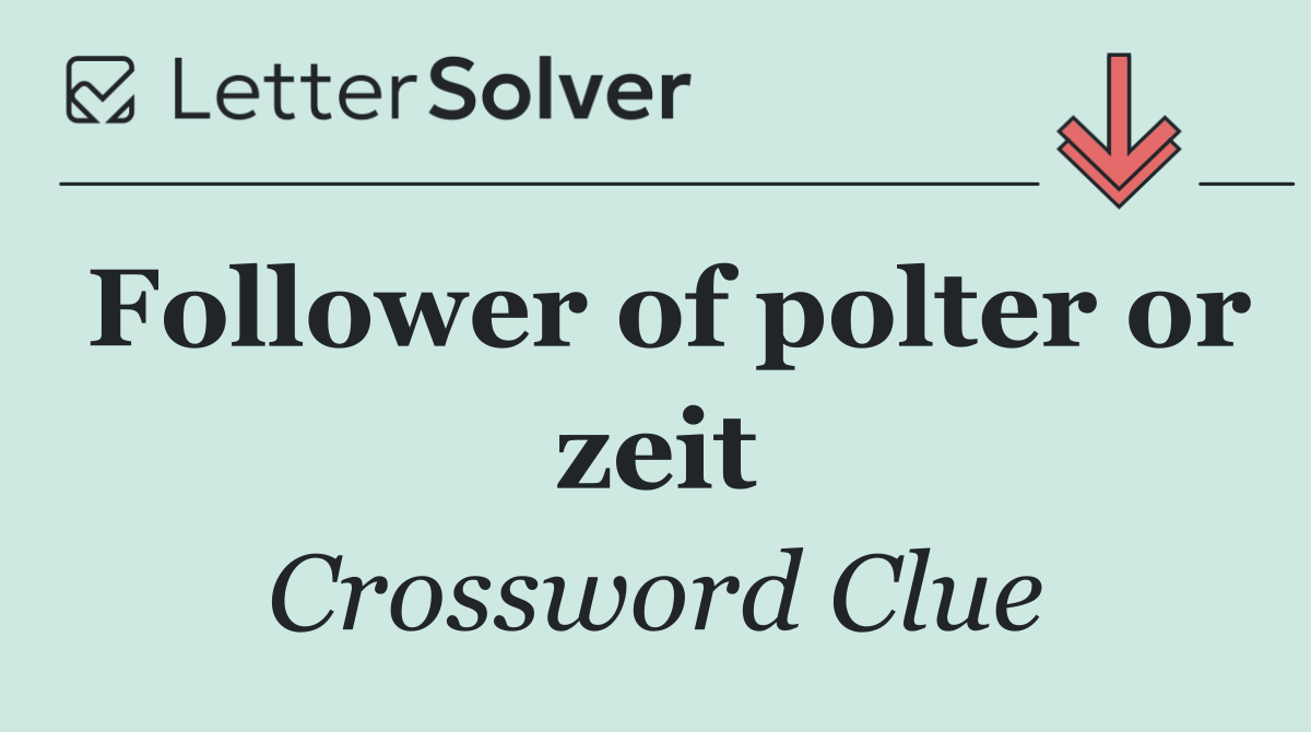 Follower of polter or zeit